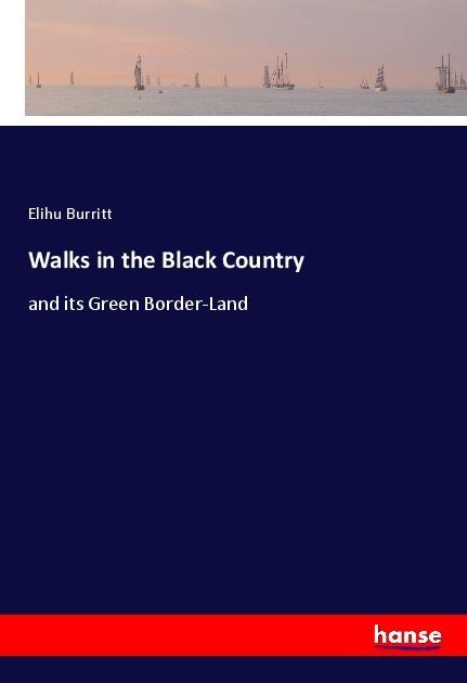 Walks in the Black Country: and its Green Border-Land