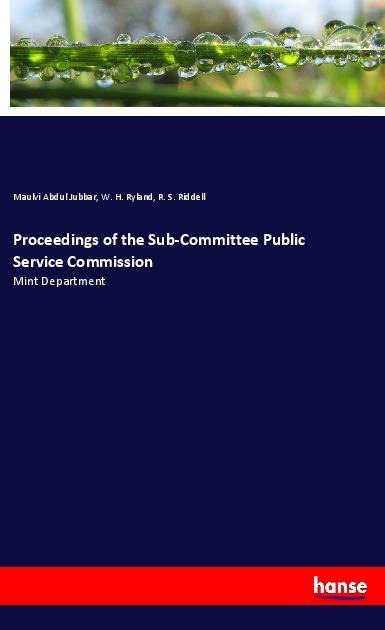 Proceedings of the Sub-Committee Public Service Commission: Mint Department
