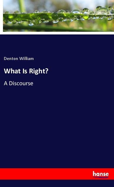 What Is Right?: A Discourse