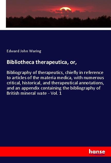 Bibliotheca therapeutica, or,: Bibliography of therapeutics, chiefly in reference to articles of the materia medica, with numerous critical, historical, and therapeutical annotations, and an appendix containing the bibliography of British mineral wate - V