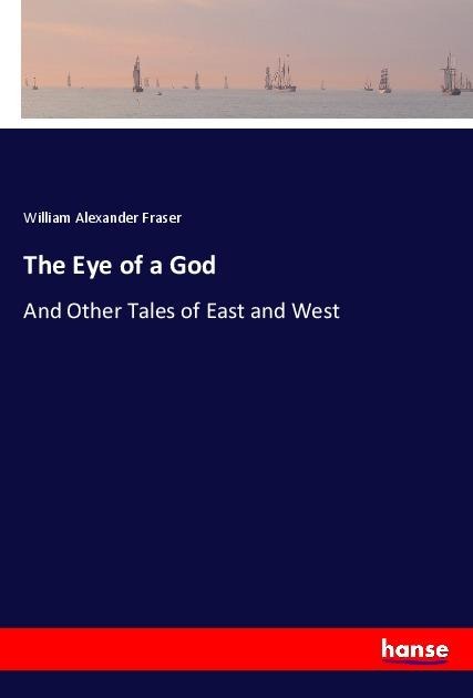 The Eye of a God: And Other Tales of East and West