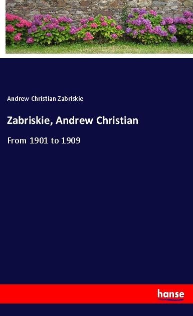 Zabriskie, Andrew Christian: From 1901 to 1909