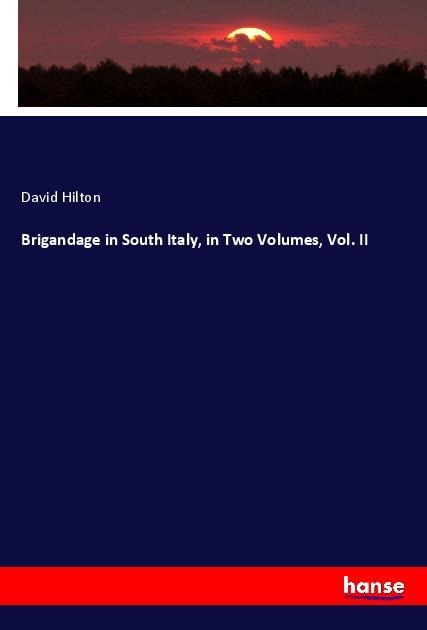 Brigandage in South Italy, in Two Volumes, Vol. II