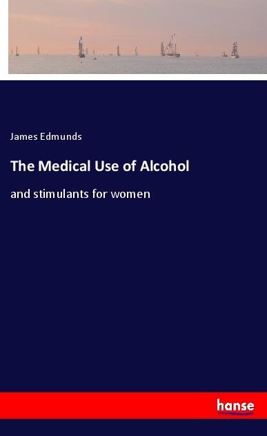 The Medical Use of Alcohol: and stimulants for women
