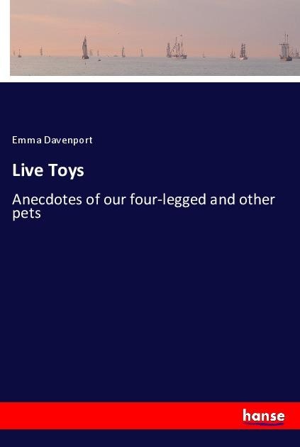 Live Toys: Anecdotes of our four-legged and other pets