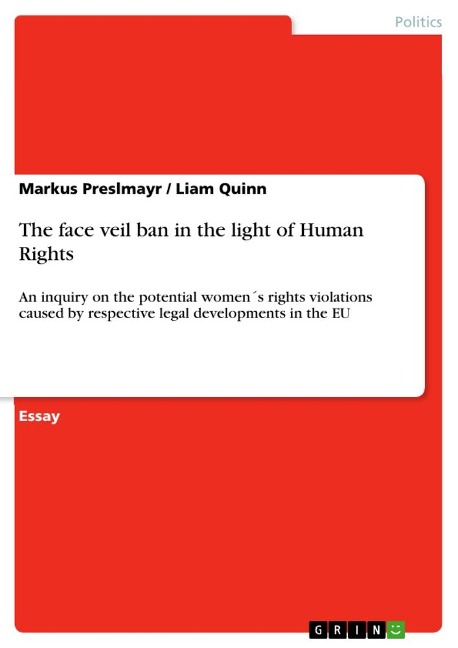 The face veil ban in the light of Human Rights: An inquiry on the potential women´s rights violations caused by respective legal developments in the EU