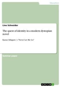 The quest of identity in a modern dystopian novel: Kazuo Ishiguro´s Never Let Me Go