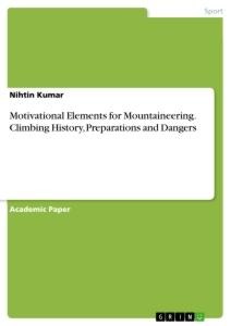 Motivational Elements for Mountaineering. Climbing History, Preparations and Dangers