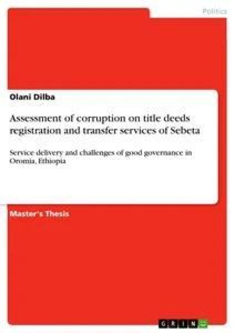 Assessment of corruption on title deeds registration and transfer services of Sebeta: Service delivery and challenges of good governance in Oromia, Ethiopia