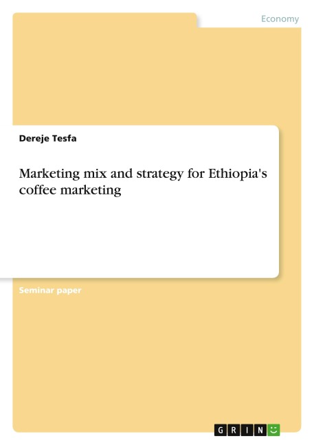 Marketing mix and strategy for Ethiopias coffee marketing