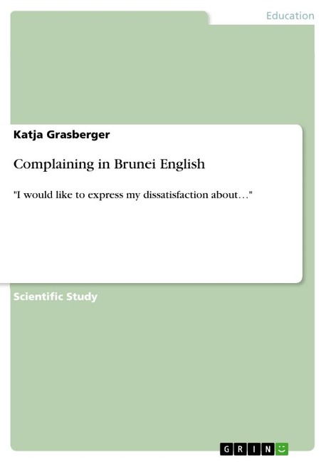 Complaining in Brunei English: I would like to express my dissatisfaction about...