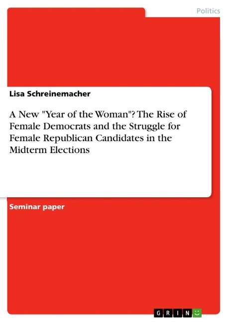 A New Year of the Woman? The Rise of Female Democrats and the Struggle for Female Republican Candidates in the Midterm Elections
