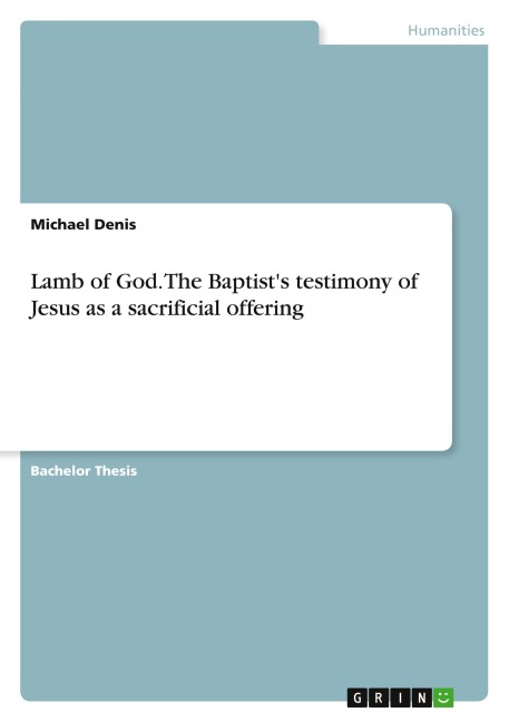 Lamb of God. The Baptists testimony of Jesus as a sacrificial offering