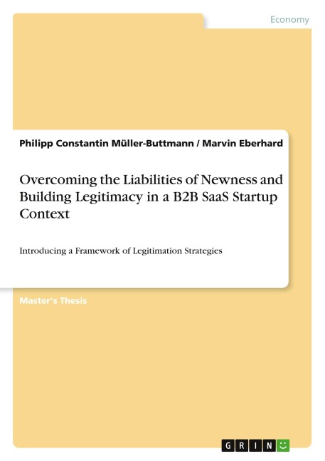 Overcoming the Liabilities of Newness and Building Legitimacy in a B2B SaaS Startup Context: Introducing a Framework of Legitimation Strategies