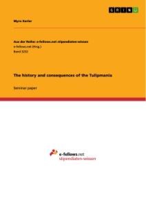 The history and consequences of the Tulipmania