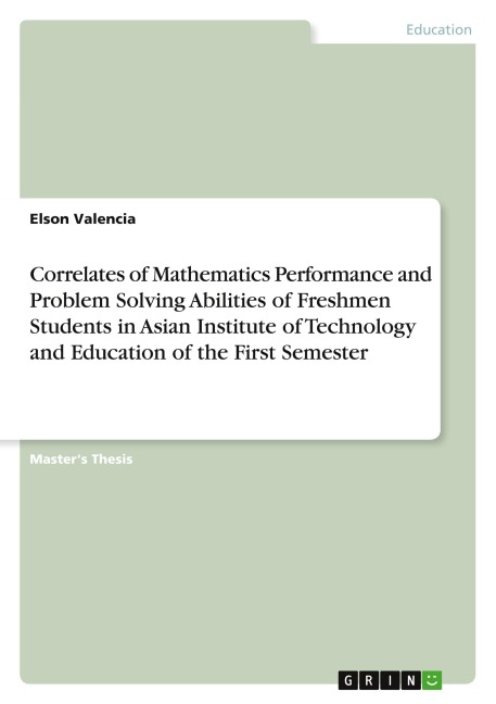 Correlates of Mathematics Performance and Problem Solving Abilities of Freshmen Students in Asian Institute of Technology and Education of the First Semester