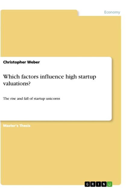 Which factors influence high startup valuations?: The rise and fall of startup unicorns