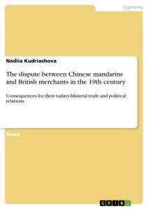 The dispute between Chinese mandarins and British merchants in the 19th century: Consequences for their todays bilateral trade and political relations