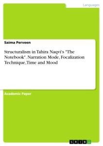 Structuralism in Tahira Naqvis The Notebook. Narration Mode, Focalization Technique, Time and Mood