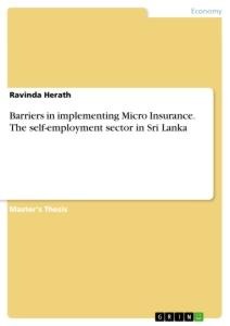 Barriers in implementing Micro Insurance. The self-employment sector in Sri Lanka