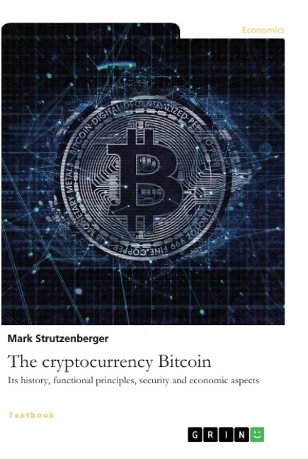 The cryptocurrency Bitcoin. Its history, functional principles, security and economic aspects