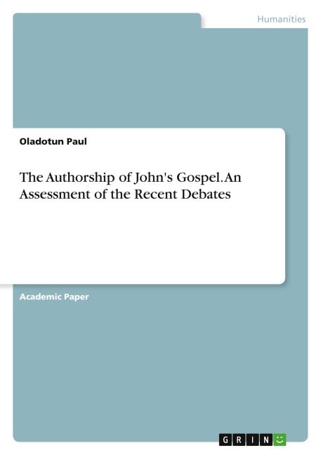 The Authorship of Johns Gospel. An Assessment of the Recent Debates