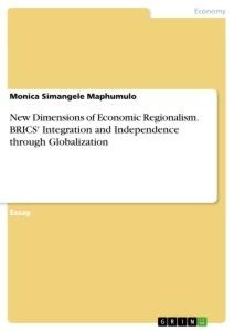 New Dimensions of Economic Regionalism. BRICS Integration and Independence through Globalization