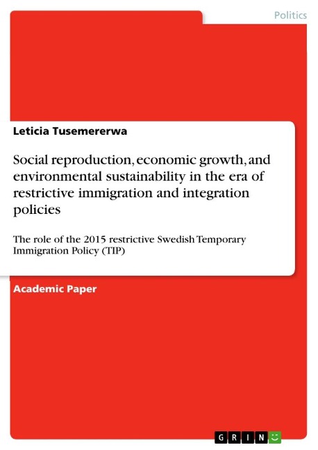 Social reproduction, economic growth, and environmental sustainability in the era of restrictive immigration and integration policies: The role of the 2015 restrictive Swedish Temporary Immigration Policy (TIP)