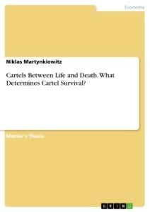 Cartels Between Life and Death. What Determines Cartel Survival?