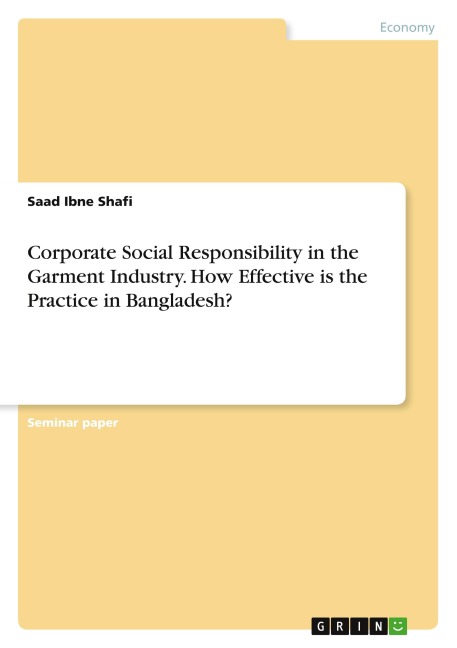 Corporate Social Responsibility in the Garment Industry. How Effective is the Practice in Bangladesh?