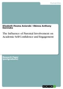The Influence of Parental Involvement on Academic Self-Confidence and Engagement