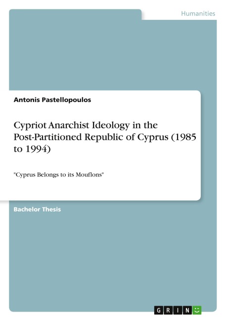Cypriot Anarchist Ideology in the Post-Partitioned Republic of Cyprus (1985 to 1994): Cyprus Belongs to its Mouflons