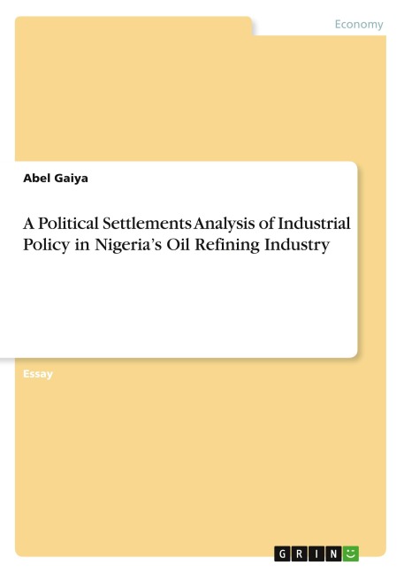 A Political Settlements Analysis of Industrial Policy in Nigerias Oil Refining Industry