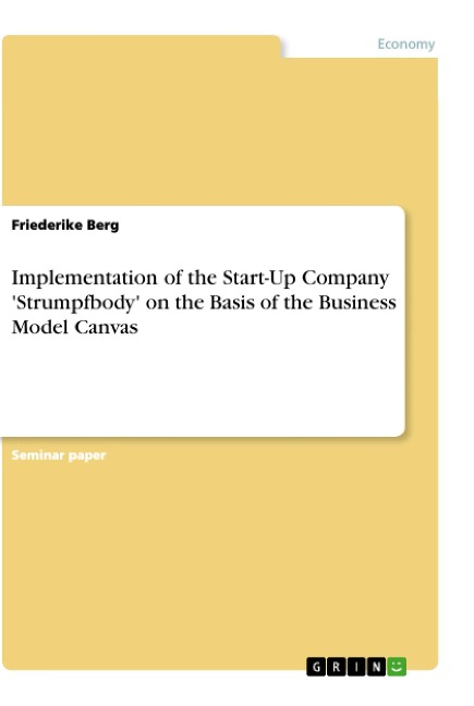 Implementation of the Start-Up Company Strumpfbody on the Basis of the Business Model Canvas