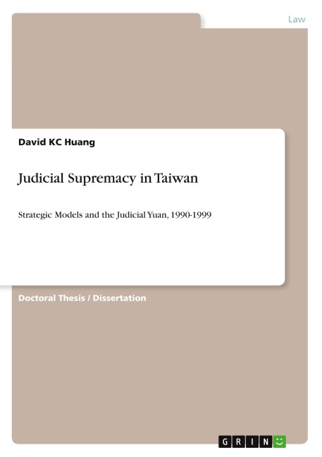 Judicial Supremacy in Taiwan: Strategic Models and the Judicial Yuan, 1990-1999