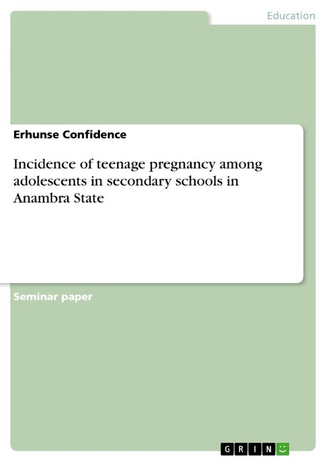 Incidence of teenage pregnancy among adolescents in secondary schools in Anambra State