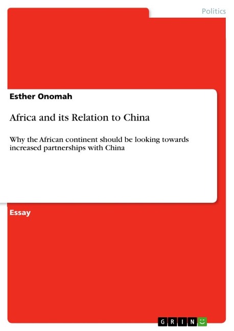 Africa and its Relation to China: Why the African continent should be looking towards increased partnerships with China