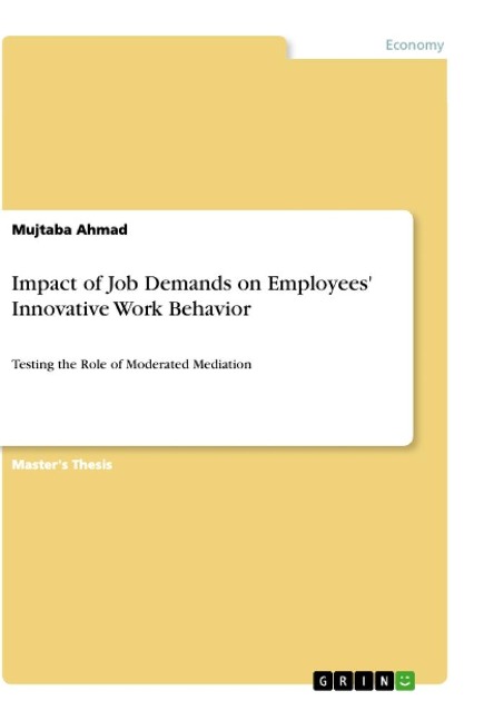 Impact of Job Demands on Employees Innovative Work Behavior: Testing the Role of Moderated Mediation