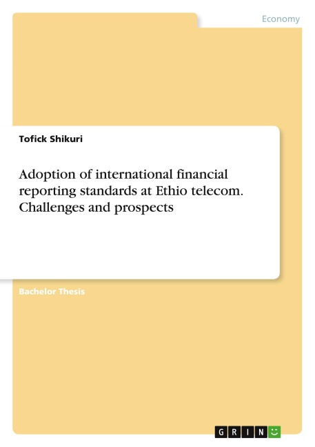 Adoption of international financial reporting standards at Ethio telecom. Challenges and prospects