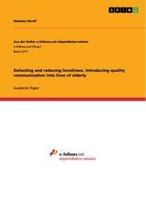Detecting and reducing loneliness. Introducing quality communication into lives of elderly