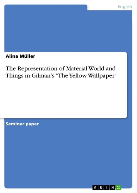 The Representation of Material World and Things in Gilmans The Yellow Wallpaper