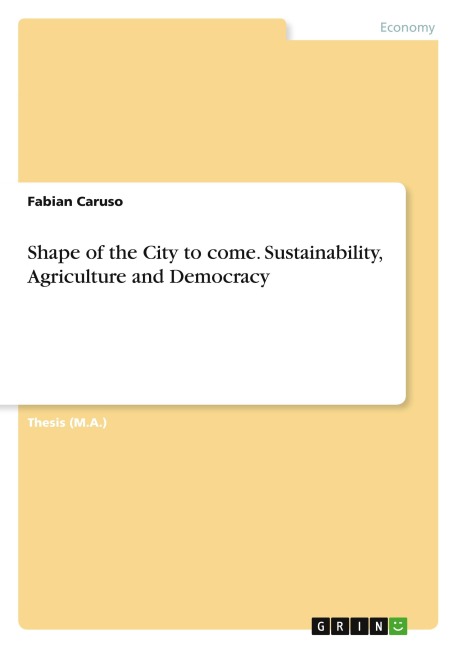 Shape of the City to come. Sustainability, Agriculture and Democracy