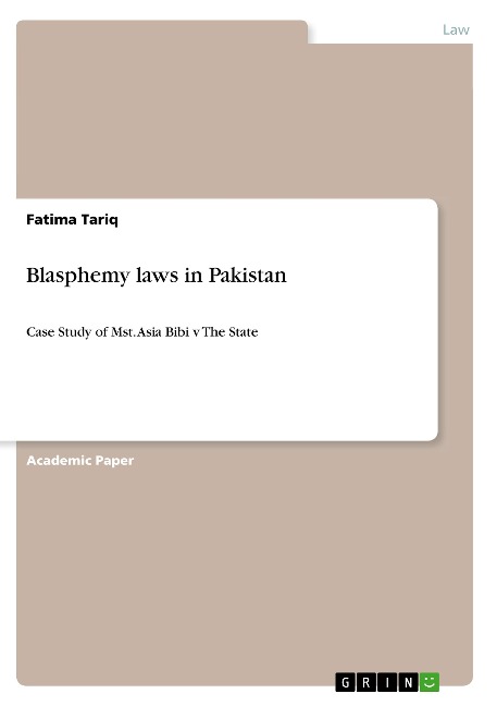 Blasphemy laws in Pakistan: Case Study of Mst. Asia Bibi v The State