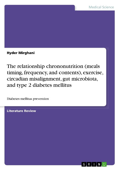 The relationship chrononutrition (meals timing, frequency, and contents), exercise, circadian misalignment, gut microbiota, and type 2 diabetes mellitus: Diabetes mellitus prevention