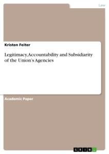 Legitimacy, Accountability and Subsidiarity of the Unions Agencies