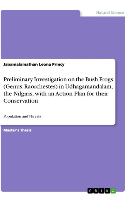 Preliminary Investigation on the Bush Frogs (Genus: Raorchestes) in Udhagamandalam, the Nilgiris, with an Action Plan for their Conservation: Population and Threats