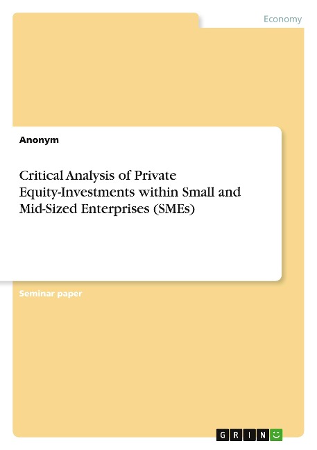 Critical Analysis of Private Equity-Investments within Small and Mid-Sized Enterprises (SMEs)