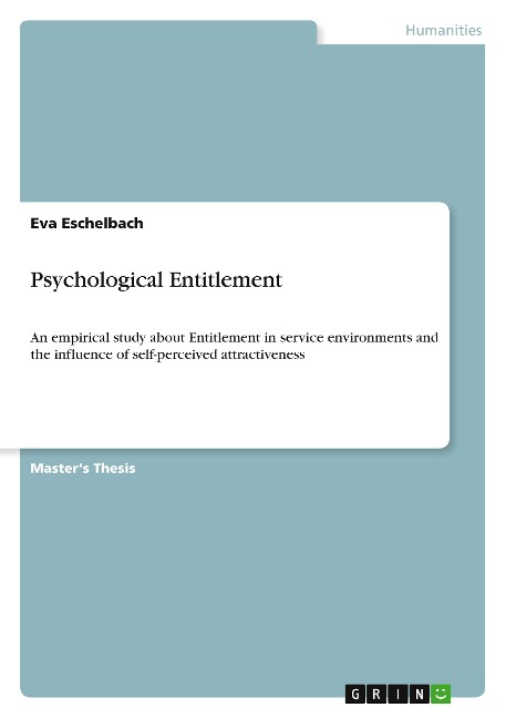 Psychological Entitlement: An empirical study about Entitlement in service environments and the influence of self-perceived attractiveness