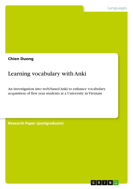 Learning vocabulary with Anki: An investigation into web-based Anki to enhance vocabulary acquisition of first year students at a University in Vietnam