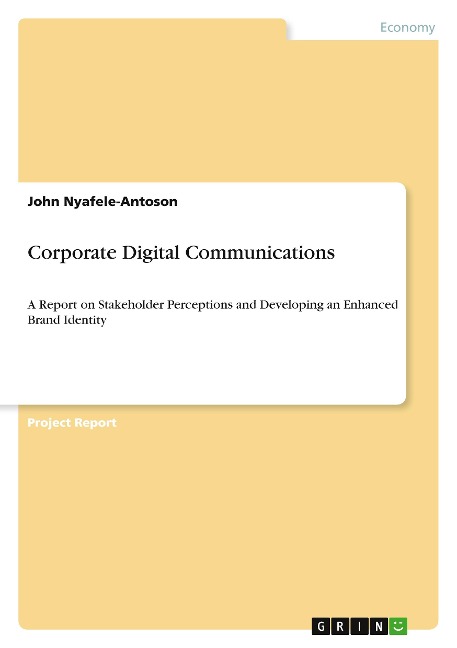 Corporate Digital Communications: A Report on Stakeholder Perceptions and Developing an Enhanced Brand Identity